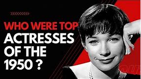 Who Were Top Actresses of the 1950s ?