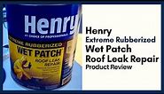 Henry 209xr Extreme Rubberized Wet Patch | Roof Leak Repair Review