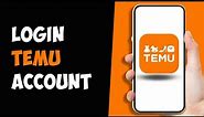 How to Login Temu Account | Temu Sign in Process [EASY GUIDE]