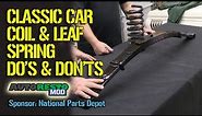 Auto Coil And Leaf Spring Classic Car Tips and Tricks Do and Don't