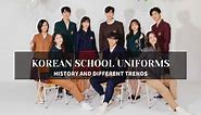 KOREAN SCHOOL UNIFORMS | HISTORY AND DIFFERENT TRENDS