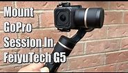 How To Mount GoPro Session in Feiyu Tech G5