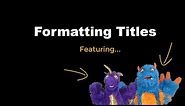 MLA Style 8th Edition: Formatting Titles