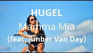 HUGEL ( feat. Amber Van Day ) - Mamma Mia ( Lyrics )
