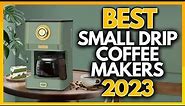 5 Best Small Drip Coffee Makers In 2023
