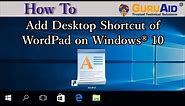 How to Add Desktop Shortcut of WordPad on Windows® 10 - GuruAid