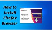 How To Install / Download Mozilla Firefox for Windows 10 , 11, 8, or 7 In 2022