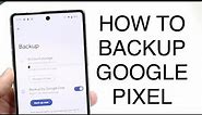 How To Backup Your Google Pixel! (2023)