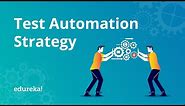 How to Build a Test Automation Strategy? | Software Testing Training | Edureka