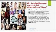 Why Do Celebrities Cover One Eye? ...The Symbol of the 'all seeing eye'