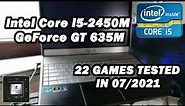 Intel Core i5-2450M \ GeForce GT 635M \ 22 GAMES TESTED IN 07/2021 (10GB RAM)