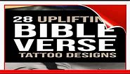 28 Uplifting Bible Verse Tattoo Designs !