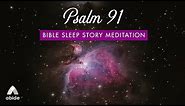 Psalm 91 Abide Deep Sleep Bible Meditations: Angels To Protect You