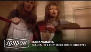 Bananarama - Na Na Hey Hey (Kiss Him Goodbye) (Official Video)