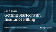 Getting Started with Insurance Billing - Ask A Biller, presented by SimplePractice