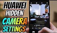 Huawei Hidden Camera Settings | Huawei Helpful Camera Tips and Tricks