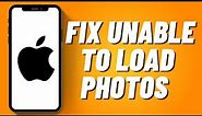 How to Fix Unable to Load Photos on iPhone (2023)