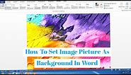How To Set A Picture as a Background In MS Word | Apply Background Image In Word