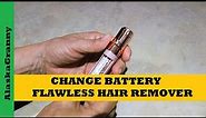 Flawless Hair Remover Change the Battery...Flawless Shaver Electric Razor