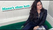 Manu's slime bath