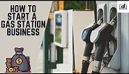 How to Start a Gas Station Business | Starting a Gas Station Business