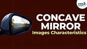 Concave Mirror Images - Characteristics | Reflection and Refraction | Don't Memorise