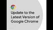 Update to the Latest Version of Google Chrome