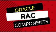 Oracle RAC Components | Basic cluster components