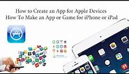 How To Make an App or Game for iPhone or iPad | How to Create an App for Apple Devices