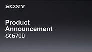 Product Announcement Alpha 6700 | Sony | α [Subtitle available in 21 languages]