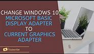 How To Change Windows 10 Microsoft Basic Display Adapter To Current Graphics Adapter