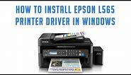 How to Install Epson L565 Printer driver on Windows