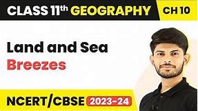 Class 11 Geography Ch10|Land and Sea Breezes-Atmospheric Circulation and Weather Systems