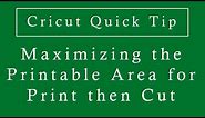 Cricut Quick Tip - Maximizing Printable Area