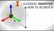 How to 3D Sketch | Autodesk Inventor