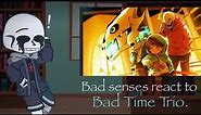 Bad Sanses react to bad time trio and memes! [creds in desc]