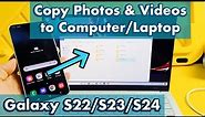 Galaxy S22/S23/S24: How to Transfer Photos & Videos to Laptop, Computer or PC (with Windows OS)
