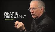 What is the Gospel? — John Piper