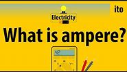 What is ampere? - Electricity Explained - (2)