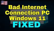 How to Fix Bad Internet Connection PC Windows 11