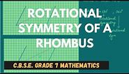 Rotational Symmetry of a Rhombus || Geometry || C.B.S.E. Grade 7 Mathematics