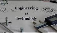 Engineering vs Technology