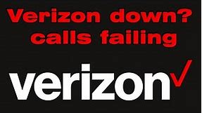 Verizon down? Verizon calls failing and serVer unreachable Verizon