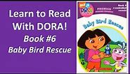 BABY BIRD RESCUE Read Aloud Dora the Explorer PHONICS READING PROGRAM Book 6, R, Learn English