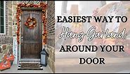 Learn How to Hang Garland Around your Front Door