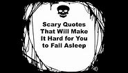 Scary Quotes That Will Make It Hard for You to Fall Asleep