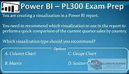 PL 300 : Q8 - Power BI Visuals Comparison - Column, Matrix, Gauge and Scatter Charts