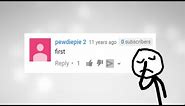 Message to people saying "First" in the comments. (+ second channel)
