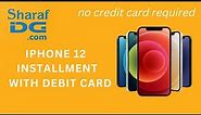 Buy iphone 12 from sharaf Dg on installment with debit card in dubai