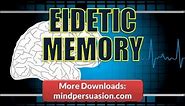 Photographic Memory Release Your Genius Eidetic Memory Power